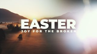 Easter (Joy For The Broken)