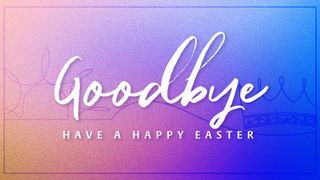 Easter Celebration Closing