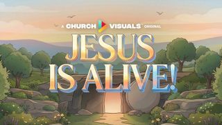 Jesus Is Alive