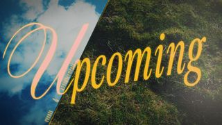 Heaven and Earth : Upcoming