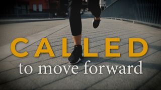 Called To Move Forward