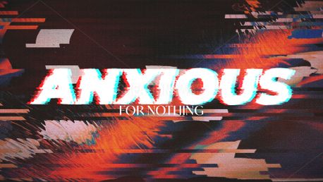 Anxious for Nothing - Sermon (157094)