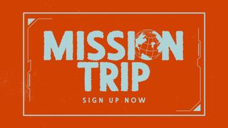 Mission Trip Sign Up Now Live