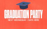 Graduation Party Next Wed (157714)
