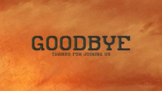 Men of Grit : Goodbye
