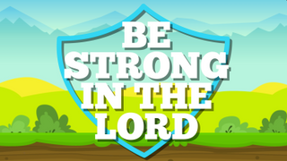 Be Strong in the Lord Game