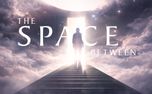 The Space Between Sermon 01 (159500)
