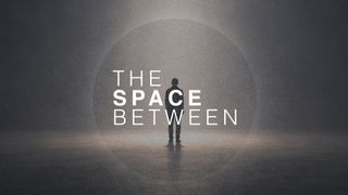 The Space Between Sermon 02
