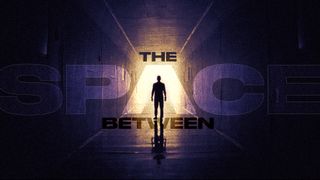The Space Between Sermon 03
