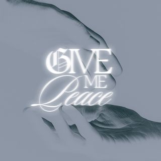 Give Me Peace