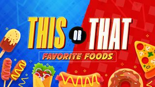 This Or That: Favorite Foods