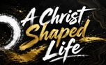 A Christ-Shaped Life Graphics (160760)