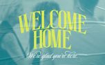 Welcome Home: Glad You're Here (160806)