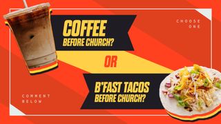 Coffee  Or Tacos Before Church