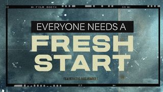 Everyone Needs a Fresh Start