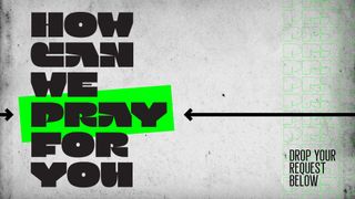 How Can We Pray For You?
