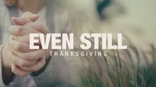 Even Still (Thanksgiving)