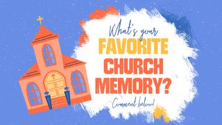 Favorite Church Memory