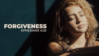 Forgiveness (Ephesians 4:32)