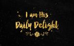 I Am His Daily Delight Slide (52824)