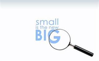Small is the New Big
