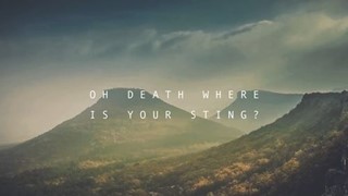 OH DEATH WHERE IS YOUR STING