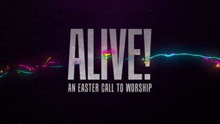 Alive (Easter Call to Worship)