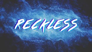 Reckless