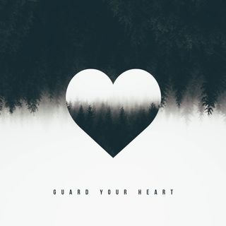 Guard your heart
