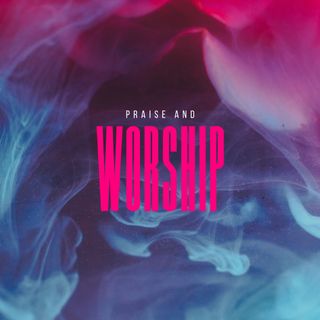 Praise and worship