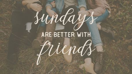 Media - Sundays Are Better With Friend | CreationSwap