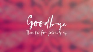 Valentine's Kaleida Goodbye