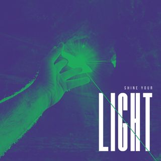 Shine your light