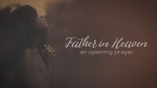 Father In Heaven (A Prayer)