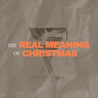 The Real Meaning of Christmas