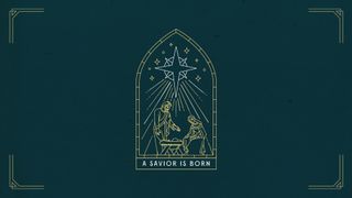 A SAVIOR IS BORN