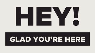 Hey!